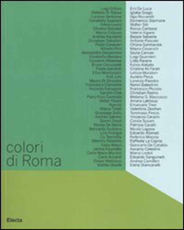 Colori di Roma. Catalogo della mostra (Roma, 5 febbraio-6 marzo 2008) - Librerie.coop Colori di Roma. Catalogo della mostra (Roma, 5 febbraio-6 marzo 2008) - Librerie.coop
