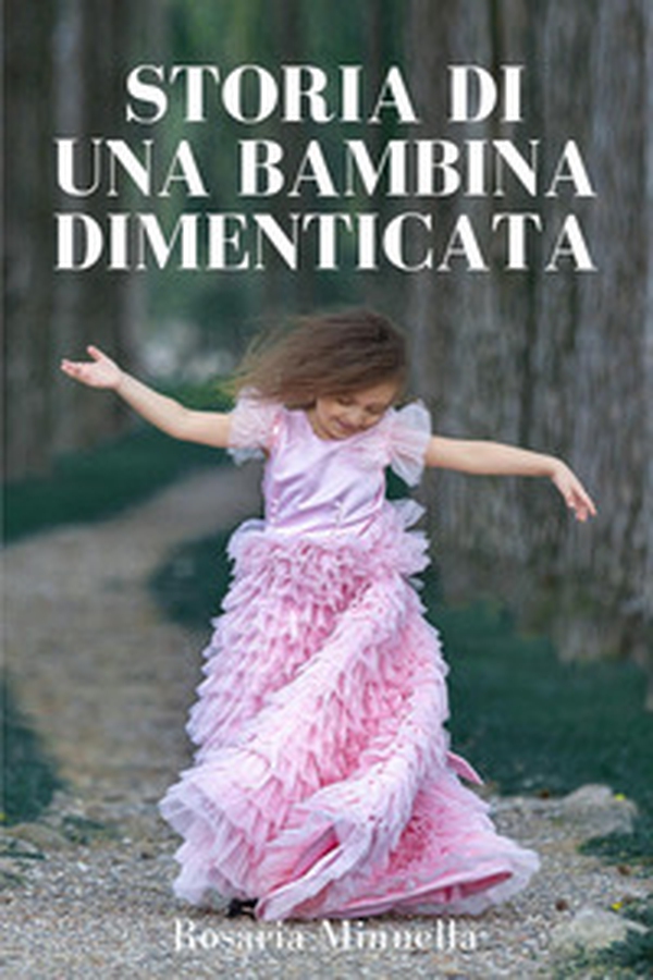 Storia di una bambina dimenticata - Librerie.coop Storia di una bambina dimenticata - Librerie.coop