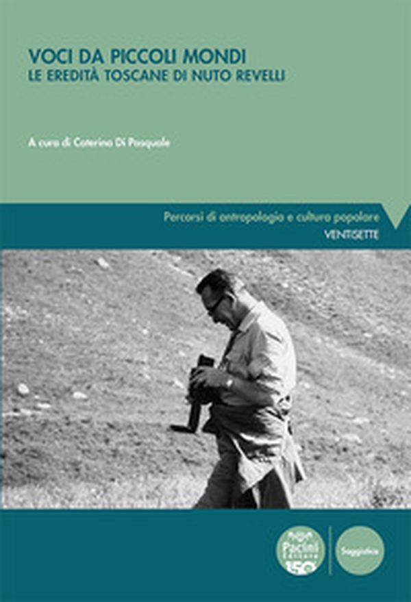 Voci da piccoli mondi. Le eredità toscane di Nuto Revelli - Librerie.coop Voci da piccoli mondi. Le eredità toscane di Nuto Revelli - Librerie.coop