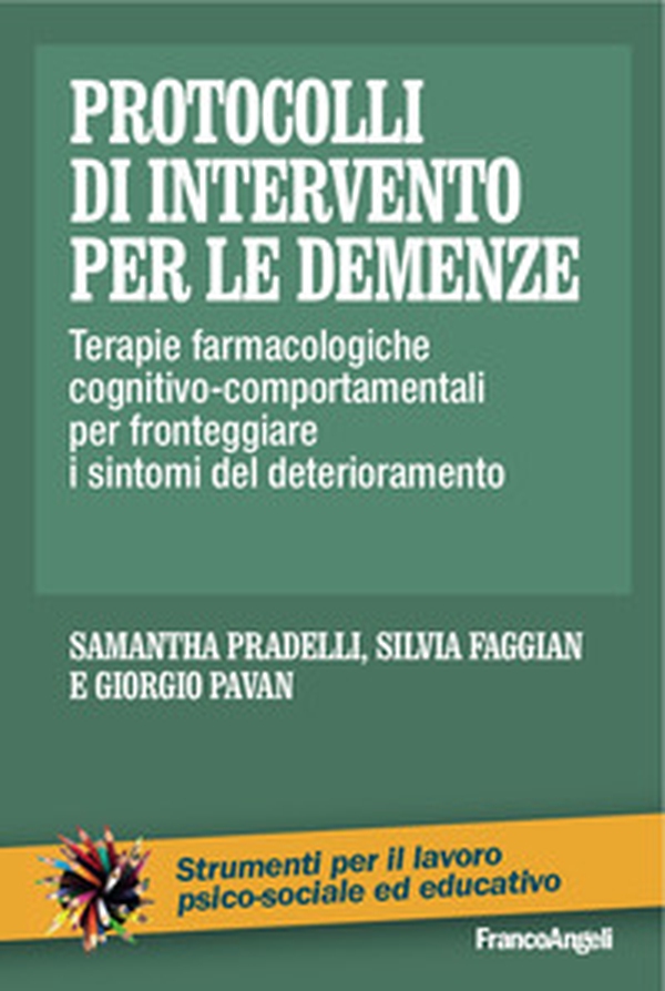Protocolli di intervento per le demenze. Terapie farmacologiche e cognitivo-comportamentali per fronteggiare i sintomi del deterioramento - Librerie.coop Protocolli di intervento per le demenze. Terapie farmacologiche e cognitivo-comportamentali per fronteggiare i sintomi del deterioramento - Librerie.coop