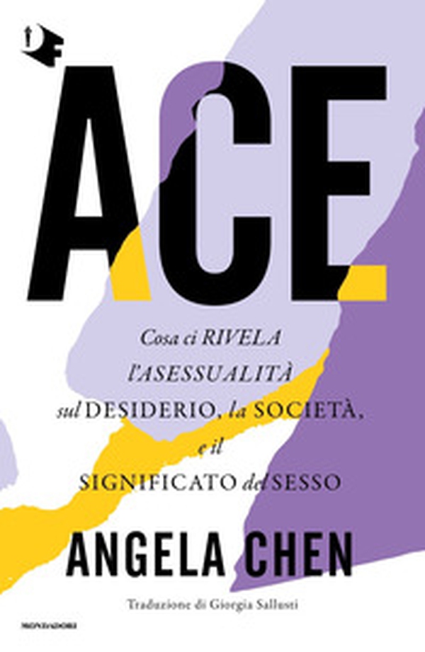 Ace. Cosa ci rivela l'asessualità sul desiderio, la società e il significato del sesso - Librerie.coop Ace. Cosa ci rivela l'asessualità sul desiderio, la società e il significato del sesso - Librerie.coop
