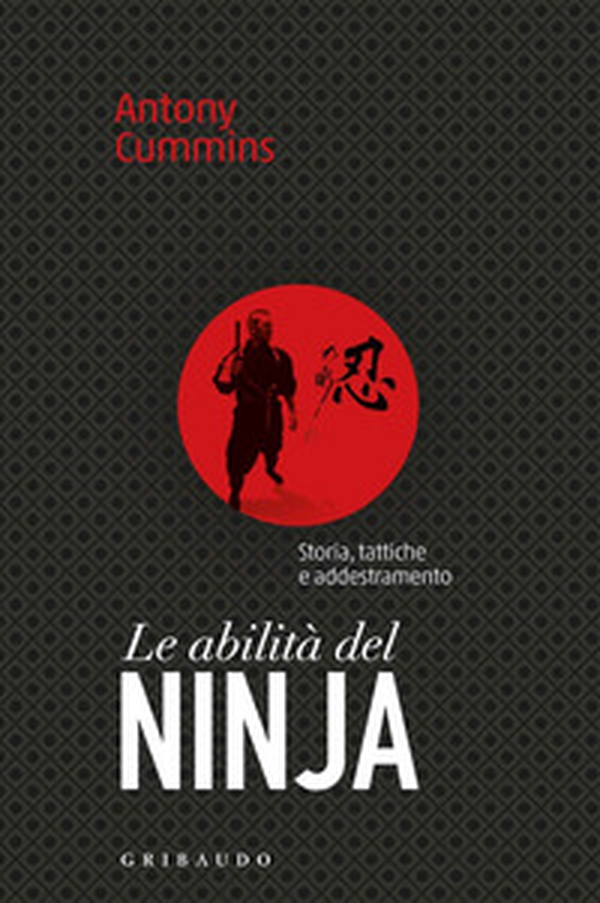 Le abilità del ninja. Storia, tattiche e addestramento - Librerie.coop Le abilità del ninja. Storia, tattiche e addestramento - Librerie.coop