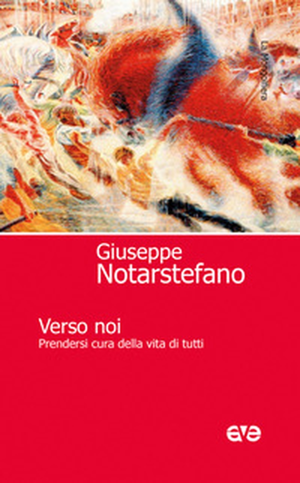 Verso noi. Prendersi cura della vita di tutti - Librerie.coop Verso noi. Prendersi cura della vita di tutti - Librerie.coop