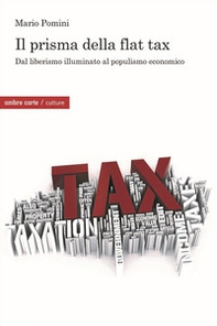 Il prisma della flat tax. Dal liberismo illuminato al populismo economico - Librerie.coop
