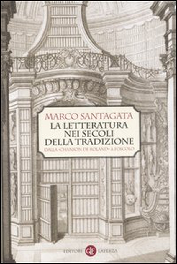 La letteratura nei secoli della tradizione. Dalla «Chanson de Roland» a Foscolo - Librerie.coop La letteratura nei secoli della tradizione. Dalla «Chanson de Roland» a Foscolo - Librerie.coop