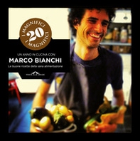 I magnifici 20. Un anno in cucina con Marco Bianchi. Le buone ricette della sana alimentazione - Librerie.coop