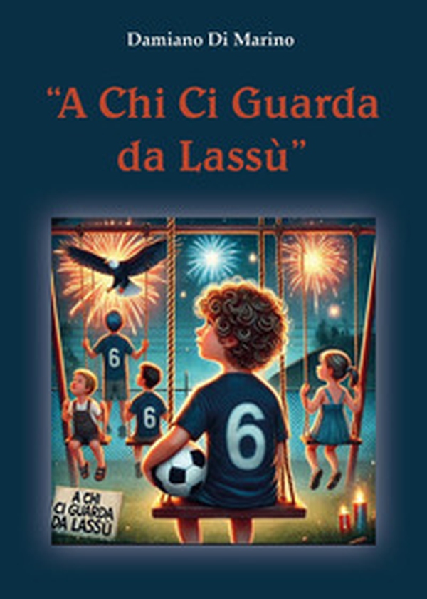 A chi ci guarda da lassù - Librerie.coop A chi ci guarda da lassù - Librerie.coop