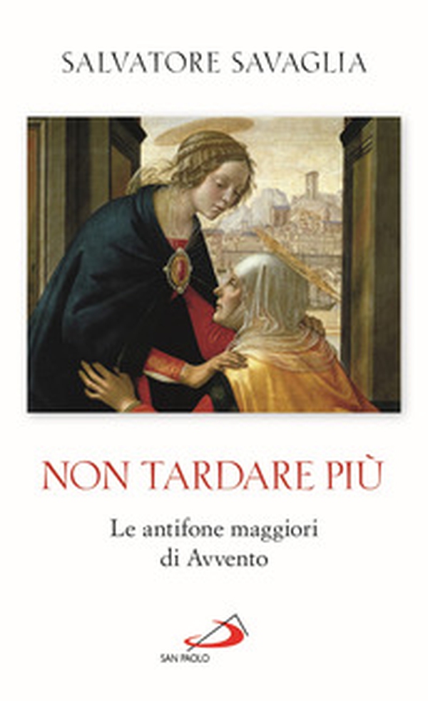 Non tardare più. Le antifone maggiori di Avvento - Librerie.coop Non tardare più. Le antifone maggiori di Avvento - Librerie.coop