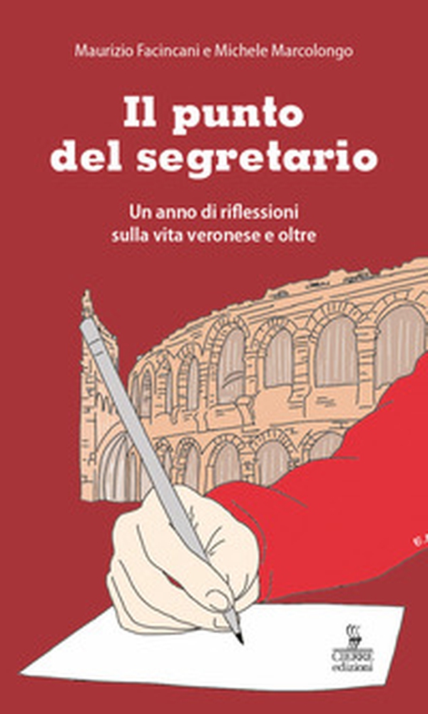 Il punto del segretario. Un anno di riflessioni sulla vita veronese e oltre - Librerie.coop Il punto del segretario. Un anno di riflessioni sulla vita veronese e oltre - Librerie.coop