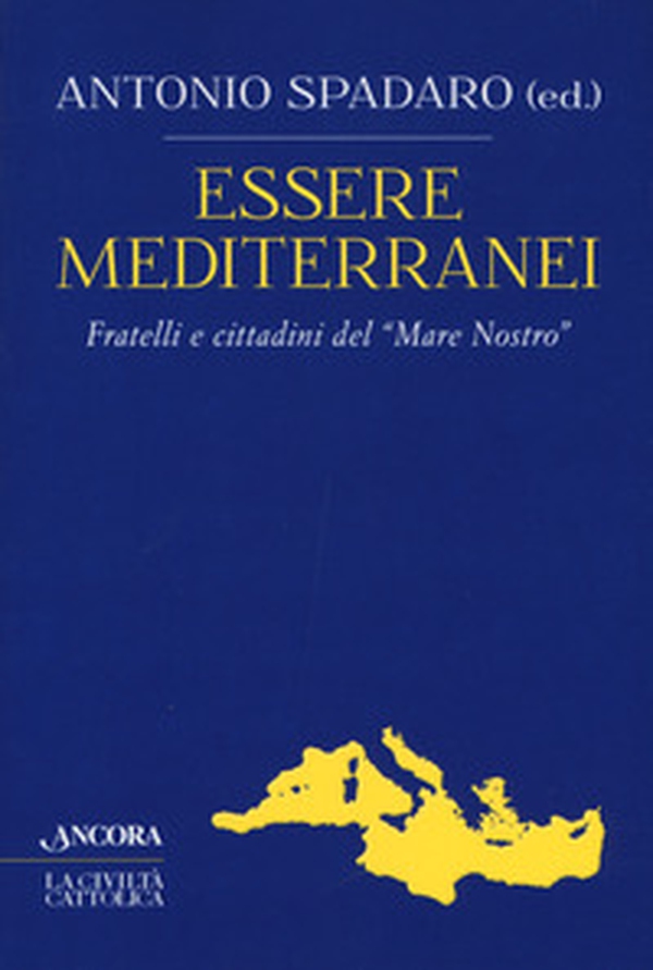 Essere mediterranei. Fratelli e cittadini del «Mare Nostro» - Librerie.coop Essere mediterranei. Fratelli e cittadini del «Mare Nostro» - Librerie.coop