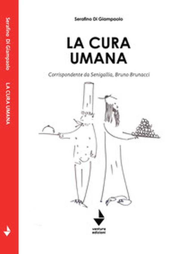 La cura umana. Corrispondente da Senigallia, Bruno Brunacci - Librerie.coop La cura umana. Corrispondente da Senigallia, Bruno Brunacci - Librerie.coop
