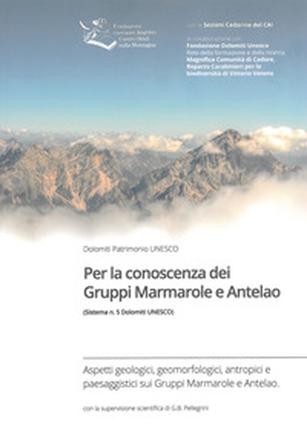 Per la conoscenza dei Gruppi Marmarole e Antelao (Sistema n. 5 di Dolomiti UNESCO) - Librerie.coop Per la conoscenza dei Gruppi Marmarole e Antelao (Sistema n. 5 di Dolomiti UNESCO) - Librerie.coop