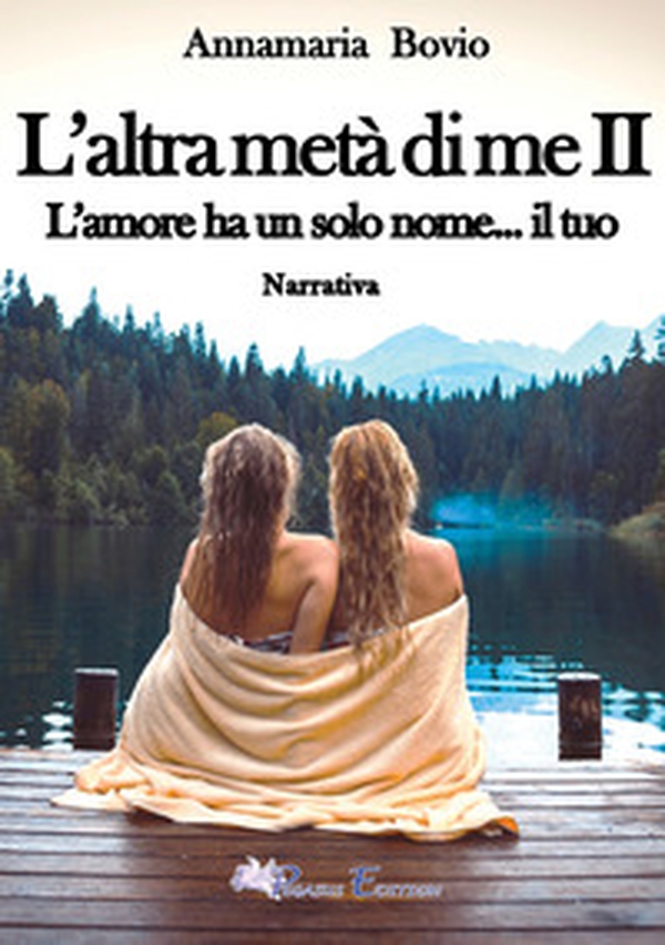 L'altra metà di me. L'amore ha solo un nome... il tuo - Vol. 2 - Librerie.coop L'altra metà di me. L'amore ha solo un nome... il tuo - Vol. 2 - Librerie.coop