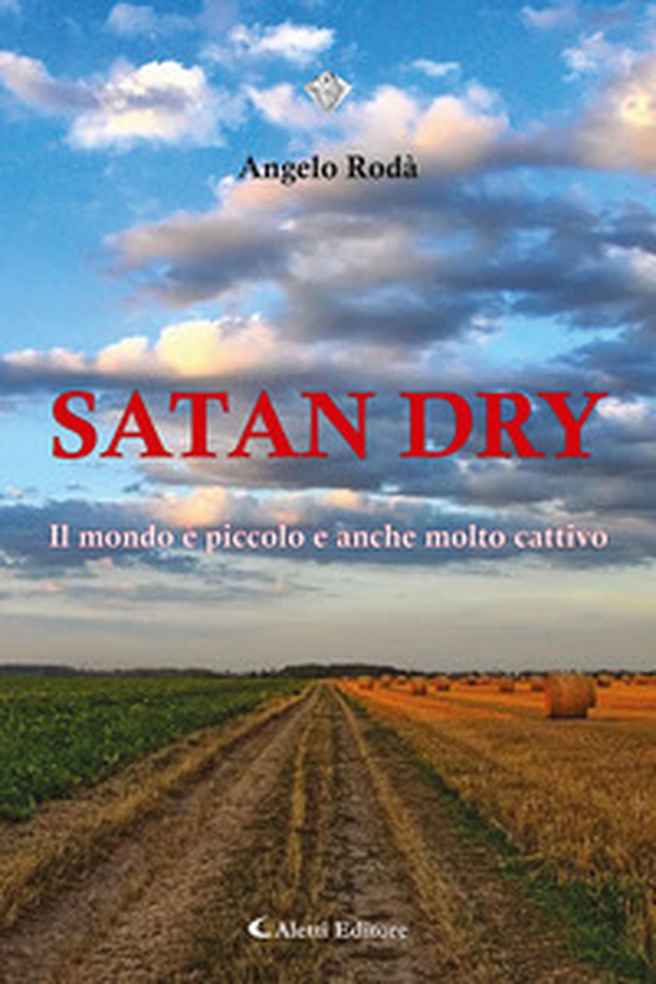 Satan dry. Il mondo è piccolo e anche molto cattivo - Librerie.coop Satan dry. Il mondo è piccolo e anche molto cattivo - Librerie.coop