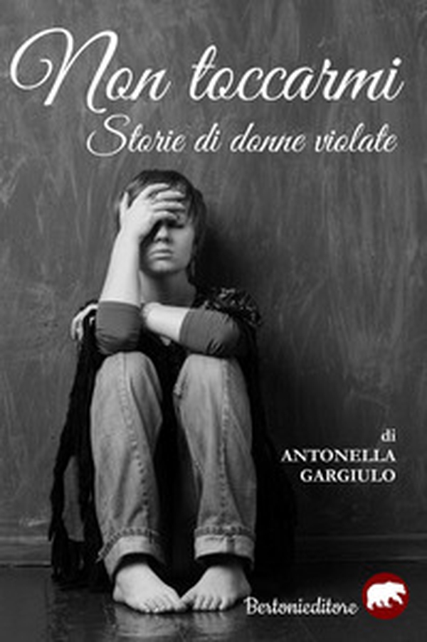 Non toccarmi. Storie di donne violate - Librerie.coop Non toccarmi. Storie di donne violate - Librerie.coop