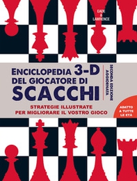 Enciclopedia 3D del giocatore di scacchi. Strategie illustrate per migliorare il vostro gioco - Librerie.coop