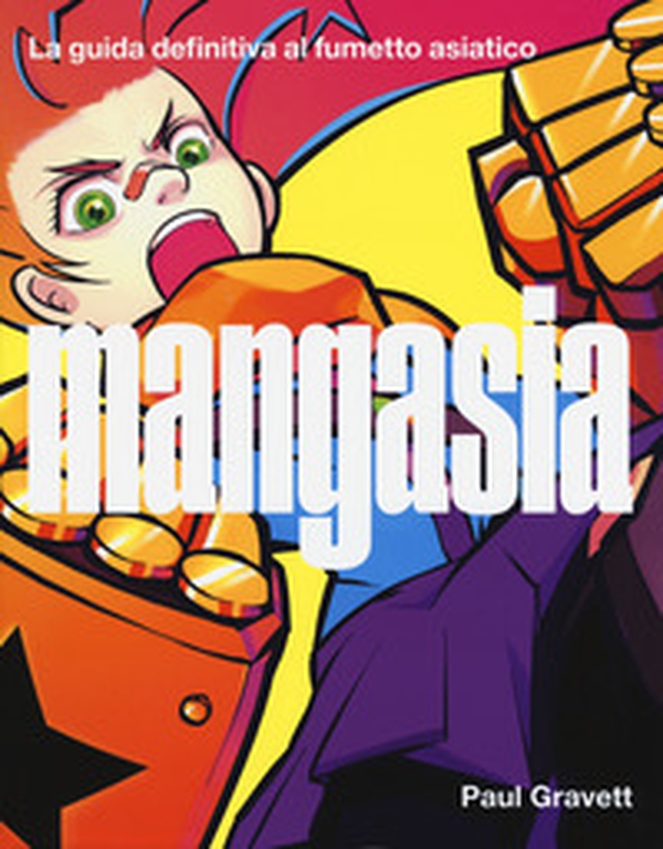 Mangasia. La guida definitiva al fumetto asiatico - Librerie.coop Mangasia. La guida definitiva al fumetto asiatico - Librerie.coop