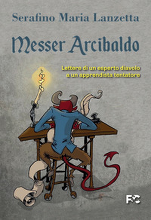 Messer Arcibaldo. Lettere di un esperto diavolo a un apprendista tentatore - Librerie.coop Messer Arcibaldo. Lettere di un esperto diavolo a un apprendista tentatore - Librerie.coop