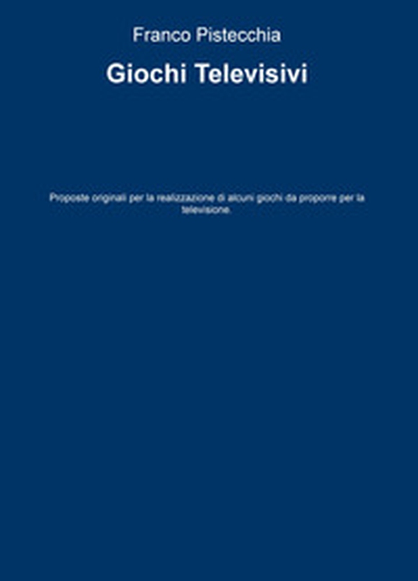 Giochi televisivi. Proposte originali per la realizzazione di alcuni giochi da proporre per la televisione - Librerie.coop Giochi televisivi. Proposte originali per la realizzazione di alcuni giochi da proporre per la televisione - Librerie.coop