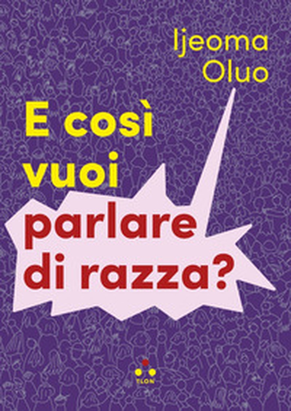 E così vuoi parlare di razza? - Librerie.coop E così vuoi parlare di razza? - Librerie.coop
