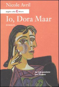 Io, Dora Maar. La mia passione per Picasso - Librerie.coop