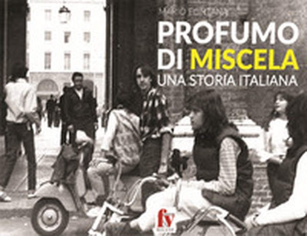 Profumo di miscela. Una storia italiana - Librerie.coop Profumo di miscela. Una storia italiana - Librerie.coop