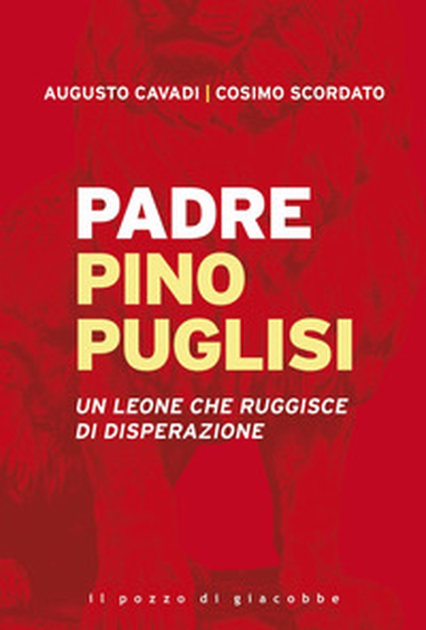 Padre Pino Puglisi. Un leone che ruggisce di disperazione - Librerie.coop Padre Pino Puglisi. Un leone che ruggisce di disperazione - Librerie.coop