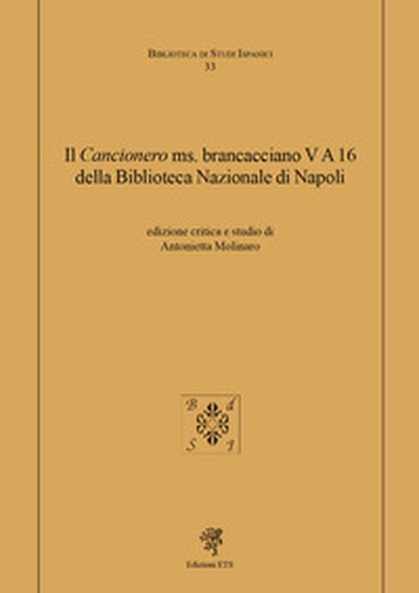 Il «Cancionero» ms. Brancacciano V A 16 della Biblioteca Nazionale di Napoli - Librerie.coop Il «Cancionero» ms. Brancacciano V A 16 della Biblioteca Nazionale di Napoli - Librerie.coop
