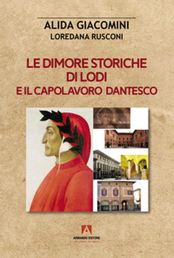 Le dimore storiche di Lodi e il capolavoro dantesco - Librerie.coop Le dimore storiche di Lodi e il capolavoro dantesco - Librerie.coop