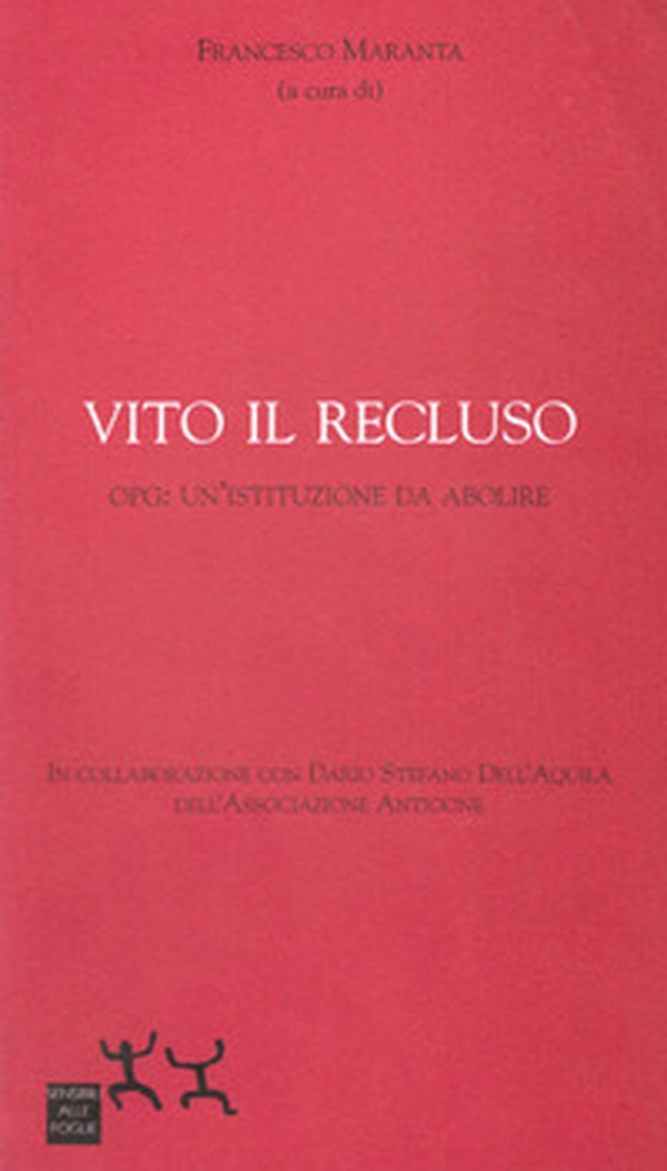 Vito il recluso. OPG: un'istituzione da abolire - Librerie.coop Vito il recluso. OPG: un'istituzione da abolire - Librerie.coop