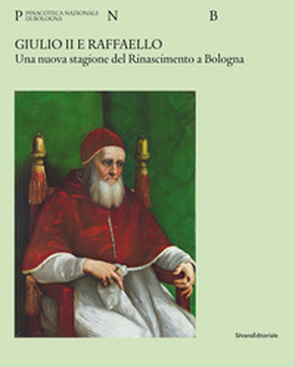 Giulio II e Raffaello. Una nuova stagione del Rinascimento a Bologna - Librerie.coop Giulio II e Raffaello. Una nuova stagione del Rinascimento a Bologna - Librerie.coop