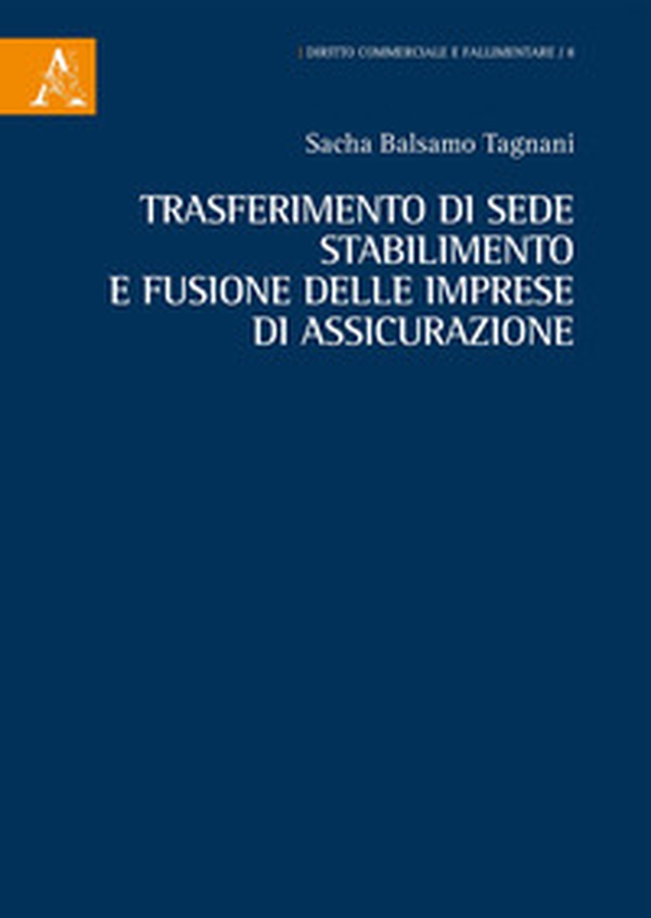 Trasferimento di sede, stabilimento e fusione delle imprese di assicurazione - Librerie.coop Trasferimento di sede, stabilimento e fusione delle imprese di assicurazione - Librerie.coop