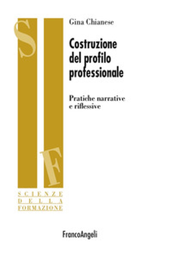 Costruzione del profilo professionale. Pratiche narrative e riflessive - Librerie.coop Costruzione del profilo professionale. Pratiche narrative e riflessive - Librerie.coop