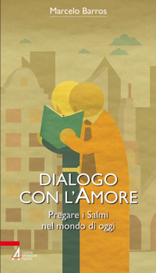 Dialogo con l'amore. Pregare i Salmi nel mondo di oggi. - Librerie.coop Dialogo con l'amore. Pregare i Salmi nel mondo di oggi. - Librerie.coop