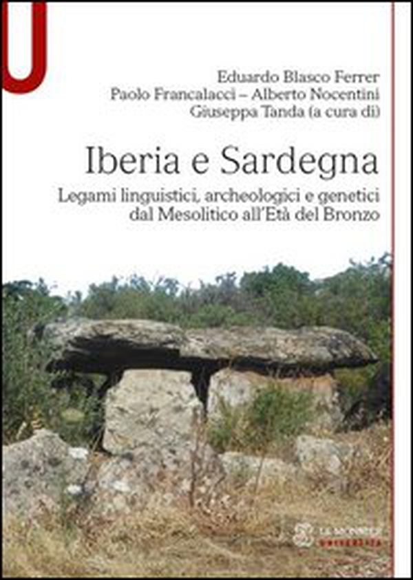 Iberia e Sardegna. Legami linguistici, archeologici e genetici dal Mesolitico all'Età del Bronzo - Librerie.coop Iberia e Sardegna. Legami linguistici, archeologici e genetici dal Mesolitico all'Età del Bronzo - Librerie.coop