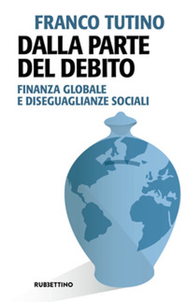 Dalla parte del debito. Finanza globale e disegaglianze sociali - Librerie.coop Dalla parte del debito. Finanza globale e disegaglianze sociali - Librerie.coop