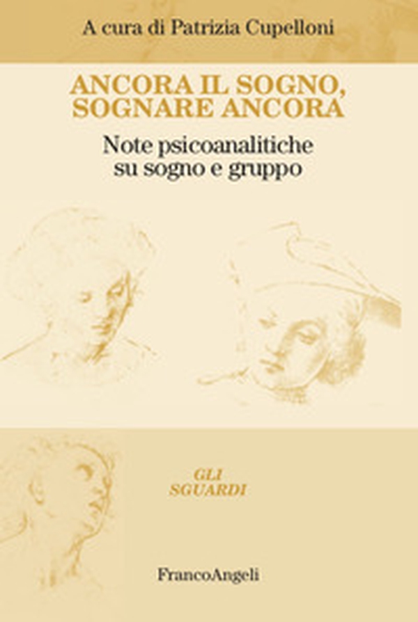 Ancora il sogno, sognare ancora. Note psicoanalitiche su sogno e gruppo - Librerie.coop Ancora il sogno, sognare ancora. Note psicoanalitiche su sogno e gruppo - Librerie.coop