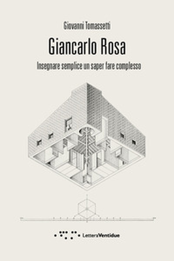 Giancarlo Rosa. Insegnare semplice un saper fare complesso - Librerie.coop Giancarlo Rosa. Insegnare semplice un saper fare complesso - Librerie.coop