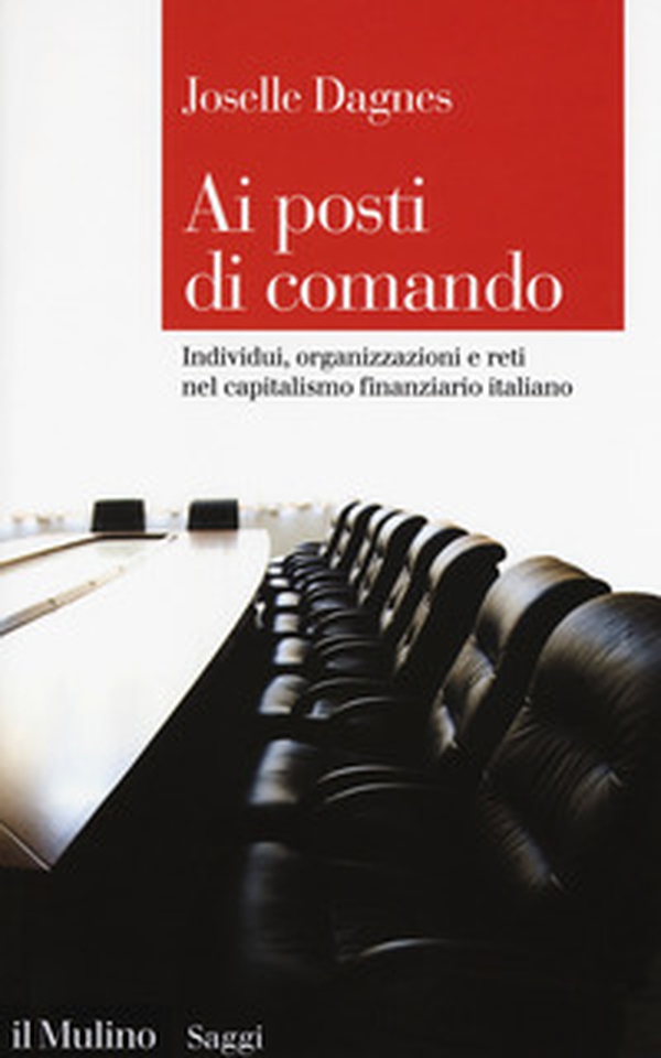 Ai posti di comando. Individui, organizzazione e reti nel capitalismo finanziario italiano - Librerie.coop Ai posti di comando. Individui, organizzazione e reti nel capitalismo finanziario italiano - Librerie.coop