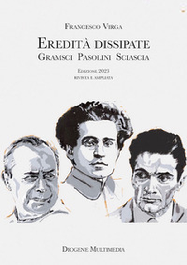 Eredità dissipate. Gramsci, Pasolini, Sciascia - Librerie.coop Eredità dissipate. Gramsci, Pasolini, Sciascia - Librerie.coop