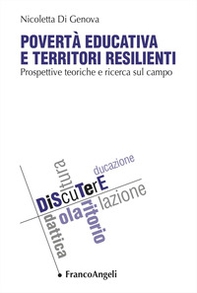 Povertà educativa e territori resilienti. Prospettive teoriche e ricerca sul campo - Librerie.coop