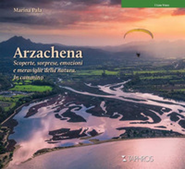 Arzachena. Scoperte, sorprese, emozioni e meraviglie della natura. In cammino - Librerie.coop Arzachena. Scoperte, sorprese, emozioni e meraviglie della natura. In cammino - Librerie.coop