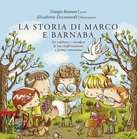 La storia di Marco e Barnaba. Per celebrare e ricordare la tua confermazione e prima comunione - Librerie.coop