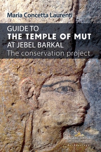 Guide to the temple of Mut at Jebel Barkal. The conservation project - Librerie.coop
