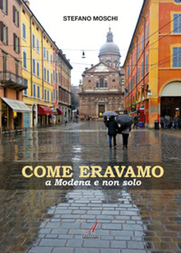 Come eravamo a Modena e non solo - Librerie.coop Come eravamo a Modena e non solo - Librerie.coop