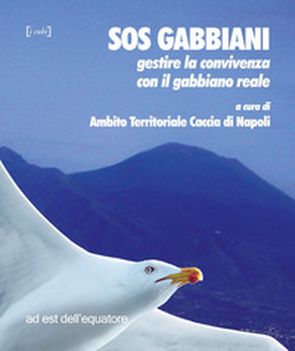 SOS gabbiani. Gestire la convivenza con il gabbiano reale - Librerie.coop SOS gabbiani. Gestire la convivenza con il gabbiano reale - Librerie.coop