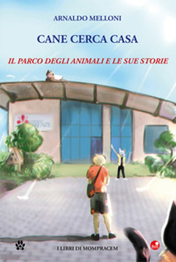 Cane cerca casa. Il Parco degli Animali e le sue storie - Librerie.coop Cane cerca casa. Il Parco degli Animali e le sue storie - Librerie.coop