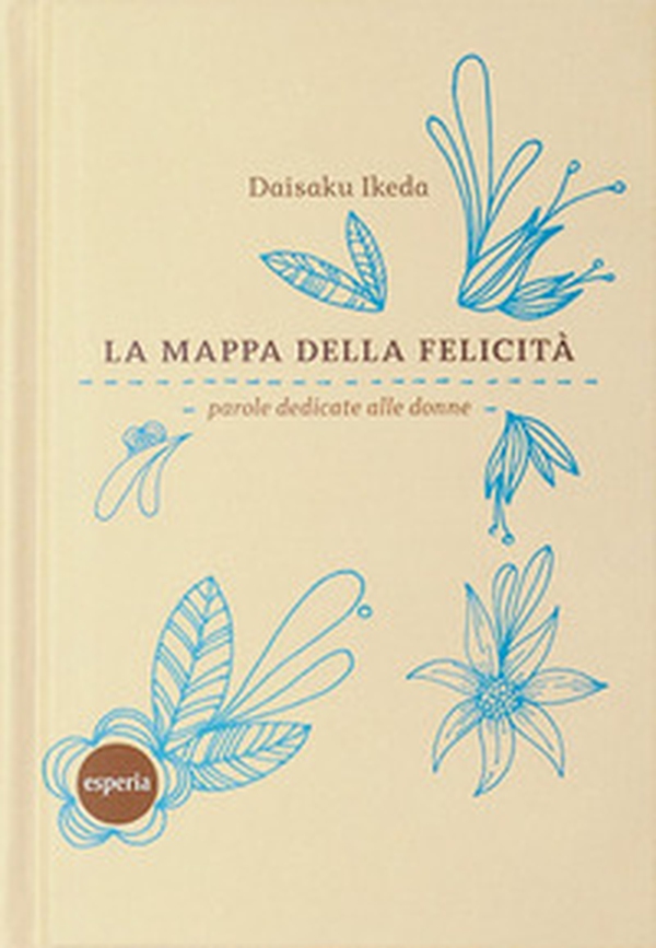 La mappa della felicità. Parole dedicate alle donne - Librerie.coop La mappa della felicità. Parole dedicate alle donne - Librerie.coop