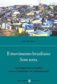 Il movimento brasiliano Sem terra. Una lunga lotta contadina contro il latifondo e le multinazionali - Librerie.coop