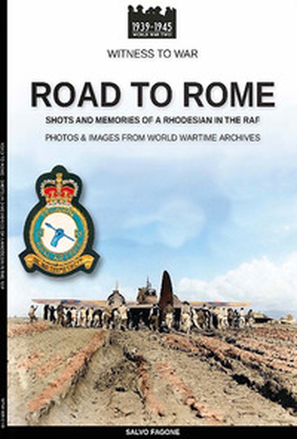 Road to Rome. Shots and memories of a rhodesian in the RAF - Librerie.coop Road to Rome. Shots and memories of a rhodesian in the RAF - Librerie.coop